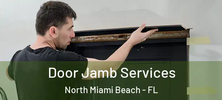  Door Jamb Services North Miami Beach - FL