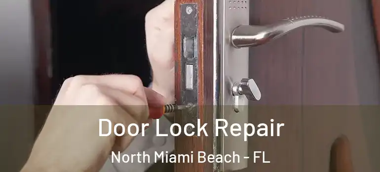  Door Lock Repair North Miami Beach - FL