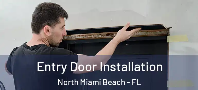  Entry Door Installation North Miami Beach - FL