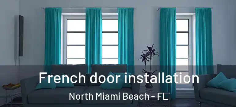  French door installation North Miami Beach - FL
