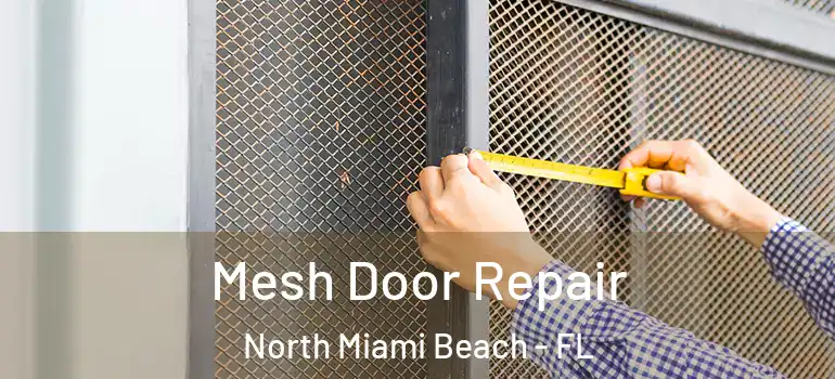  Mesh Door Repair North Miami Beach - FL