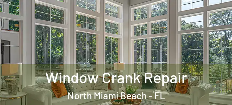  Window Crank Repair North Miami Beach - FL