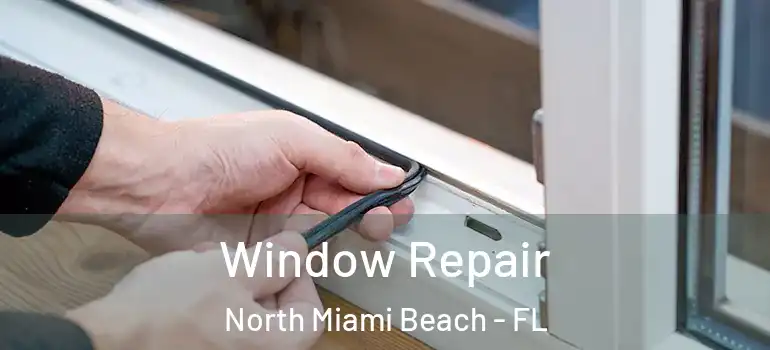  Window Repair North Miami Beach - FL