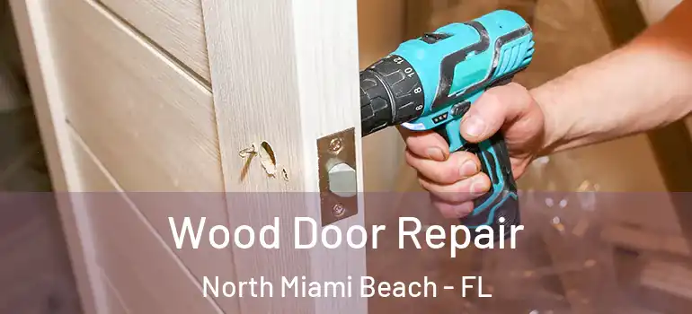  Wood Door Repair North Miami Beach - FL